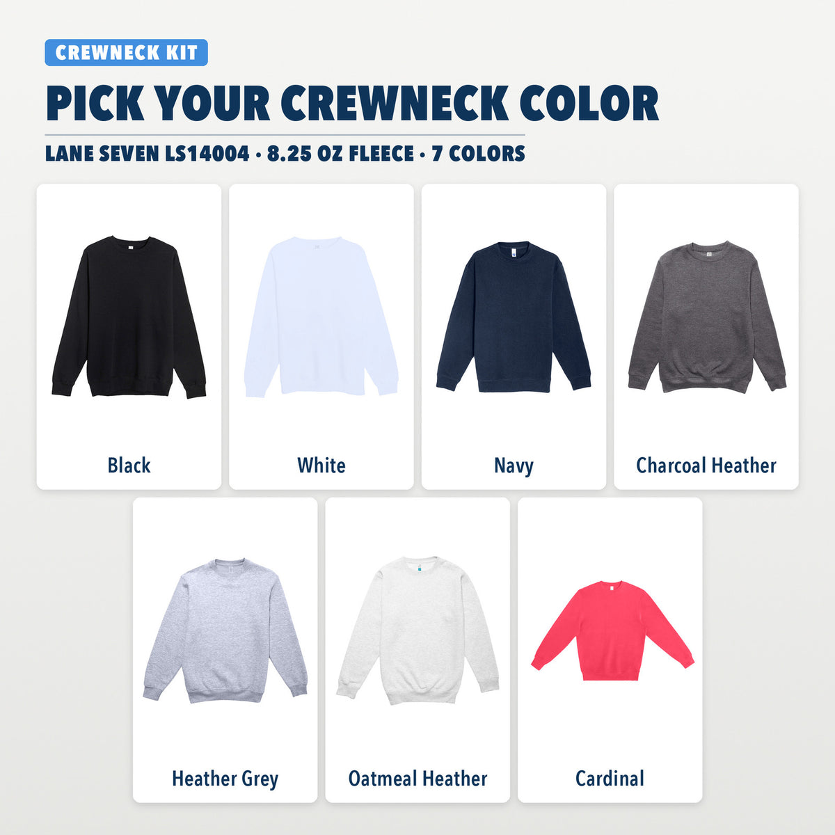Crewneck Kit colors: Black, White, Navy, Charcoal Heather, Heather Grey, Oatmeal Heather, Cardinal